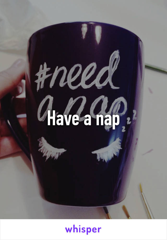 Have a nap