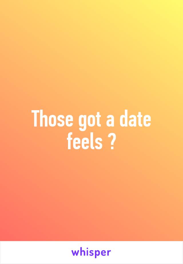 Those got a date feels 👌