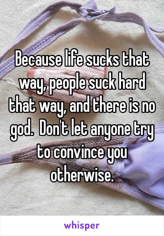 Because life sucks that way, people suck hard that way, and there is no god.  Don't let anyone try to convince you otherwise. 