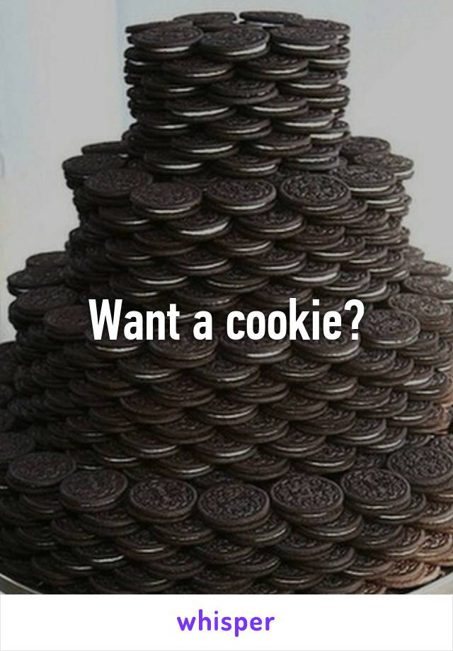 Want a cookie?