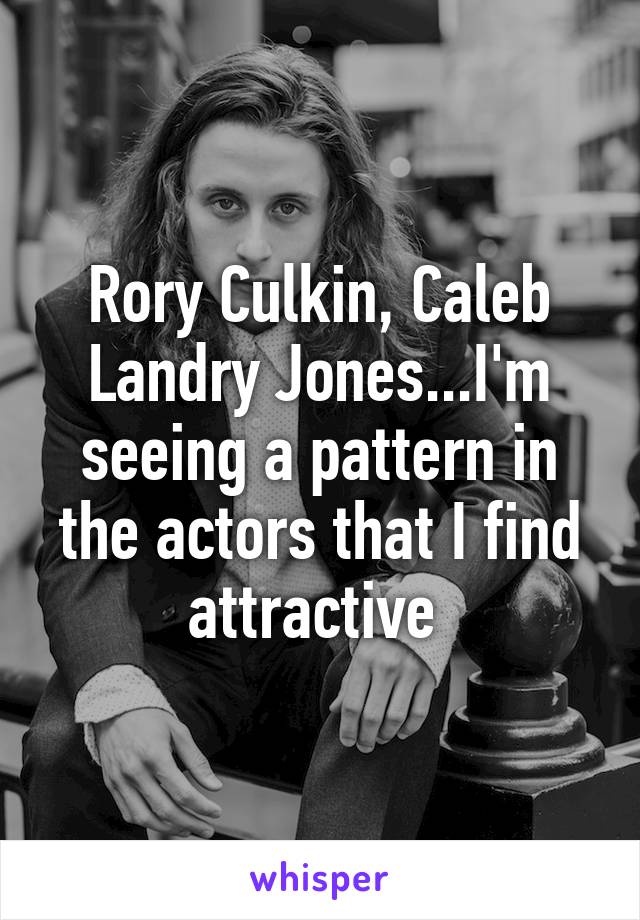 Rory Culkin, Caleb Landry Jones...I'm seeing a pattern in the actors that I find attractive 