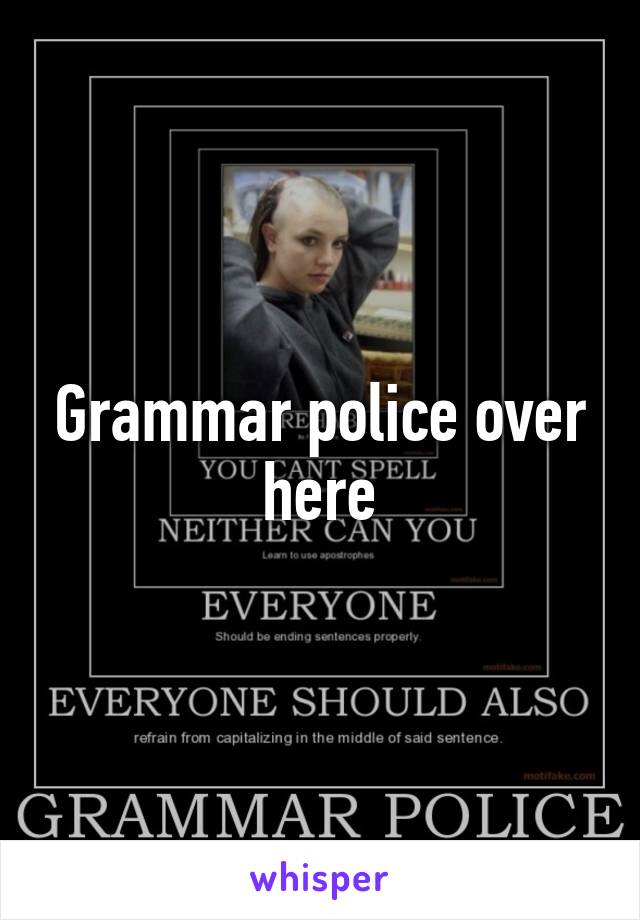 Grammar police over here