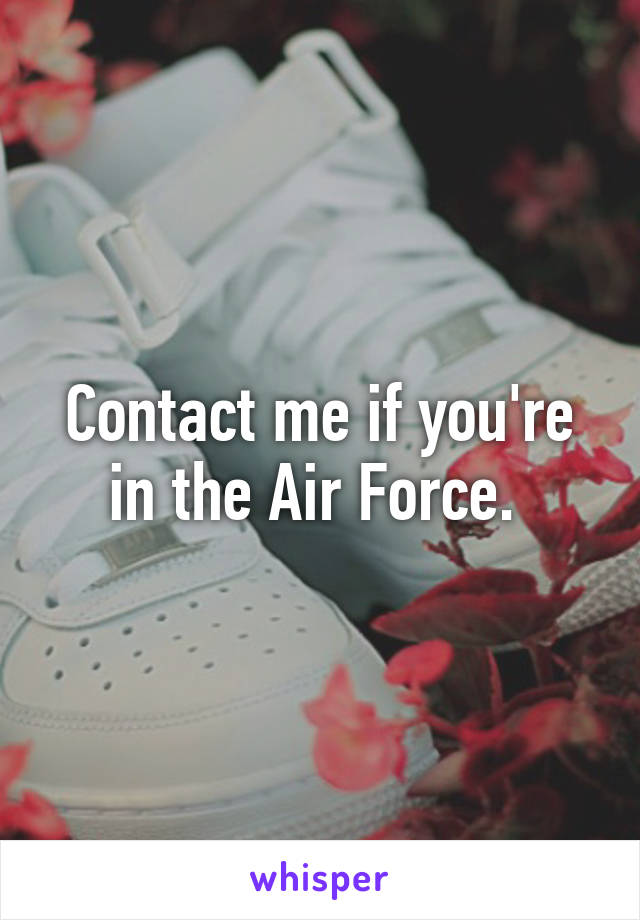 Contact me if you're in the Air Force. 