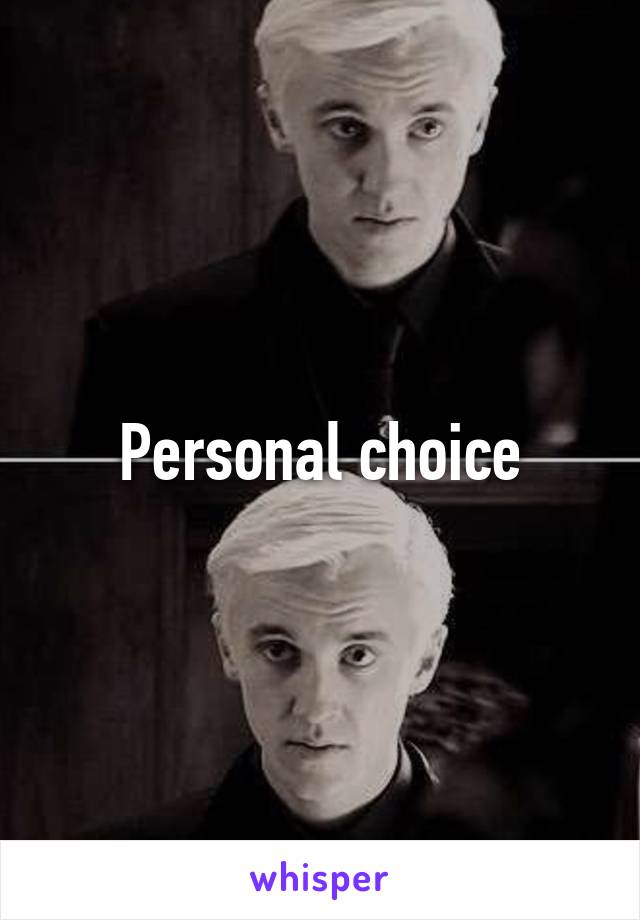 Personal choice