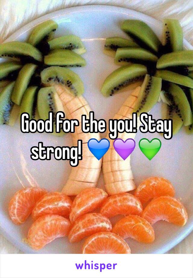 Good for the you! Stay strong! 💙💜💚