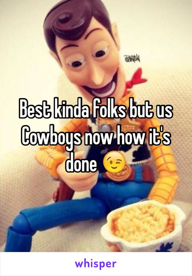 Best kinda folks but us Cowboys now how it's done 😉