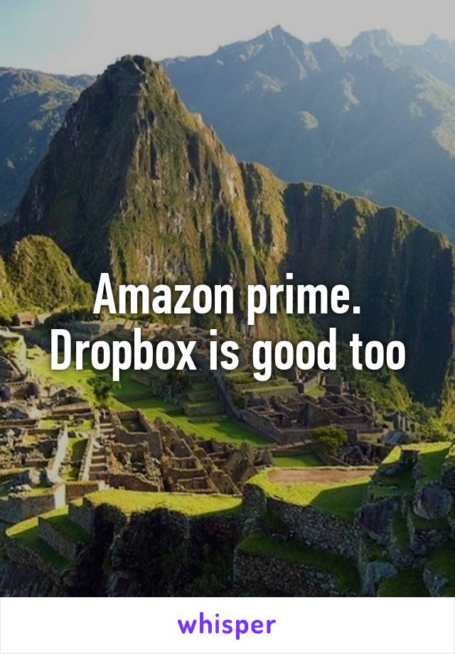 Amazon prime. Dropbox is good too