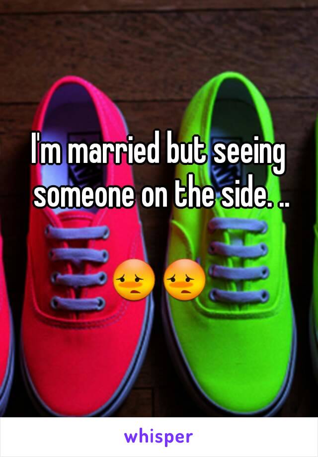 I'm married but seeing someone on the side. ..

😳😳