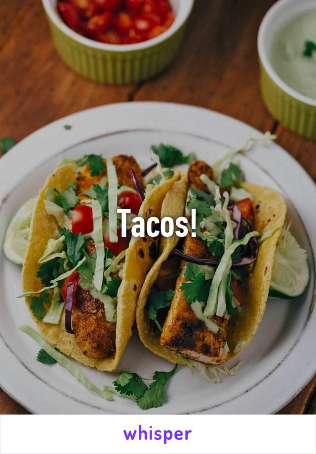 Tacos!