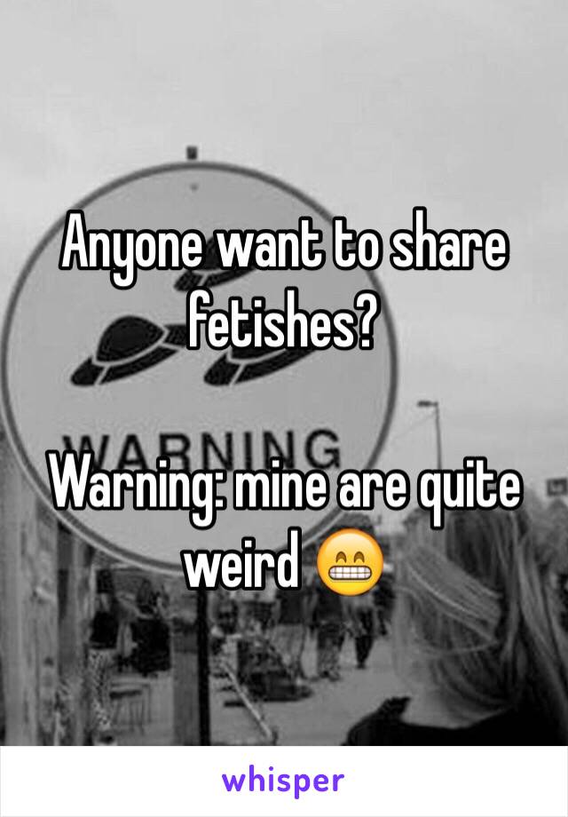 Anyone want to share fetishes?

Warning: mine are quite weird 😁