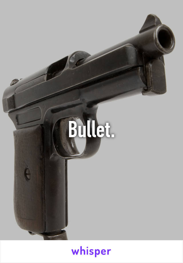 Bullet.