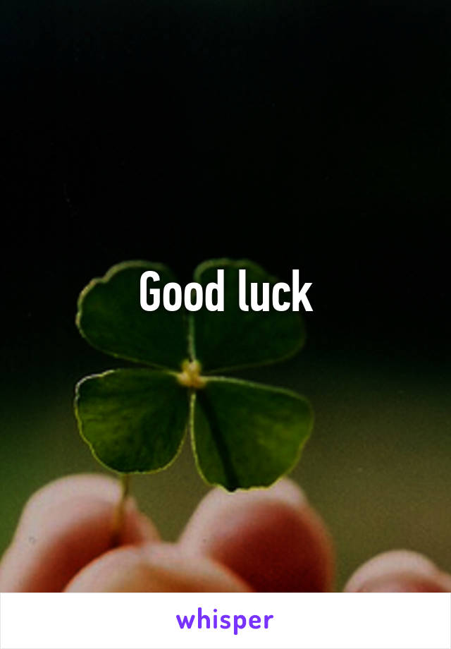 Good luck
