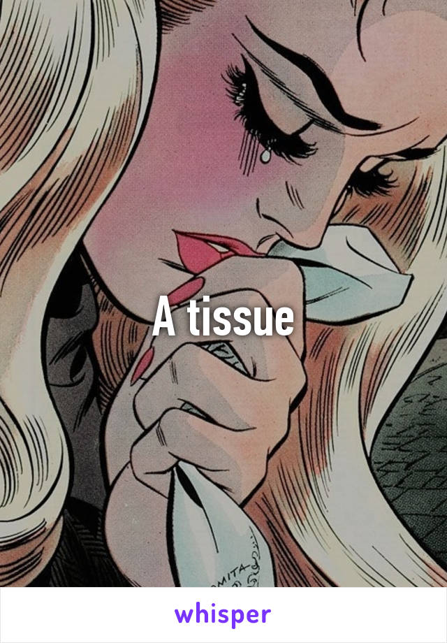 A tissue