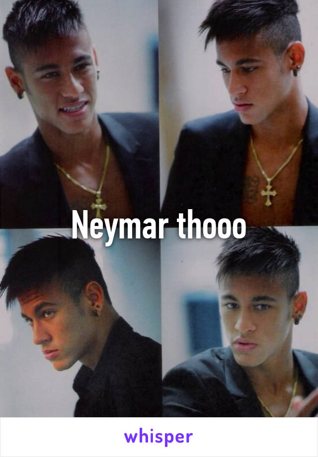 Neymar thooo