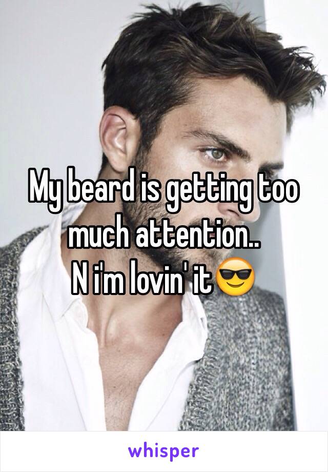 My beard is getting too much attention..
N i'm lovin' it😎