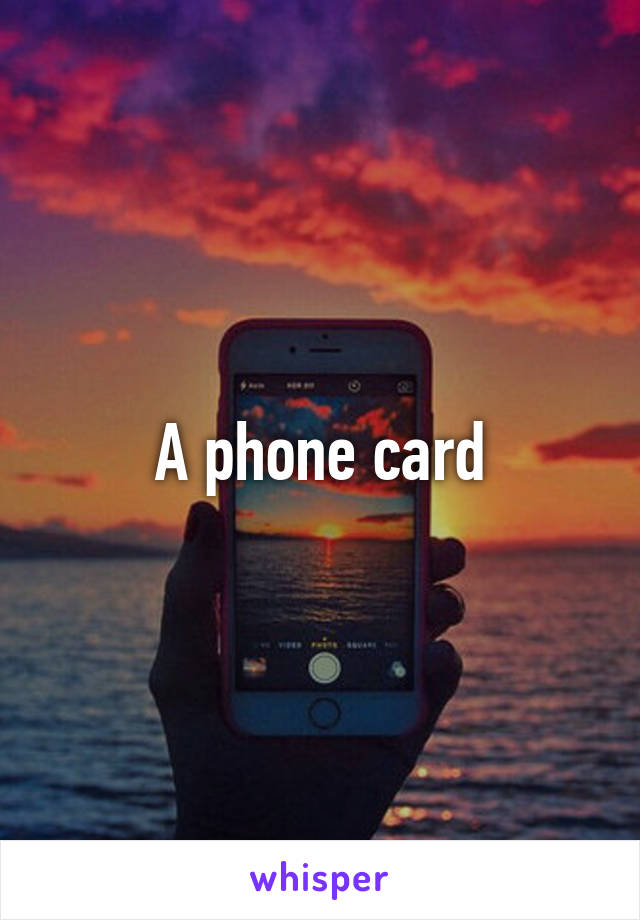 A phone card