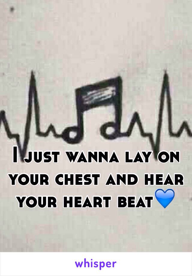 I just wanna lay on your chest and hear your heart beat💙 