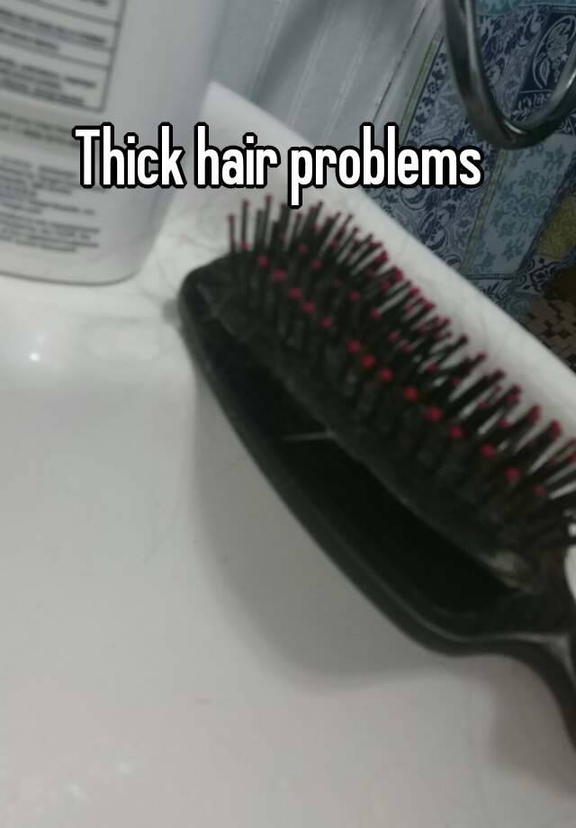 Thick hair problems