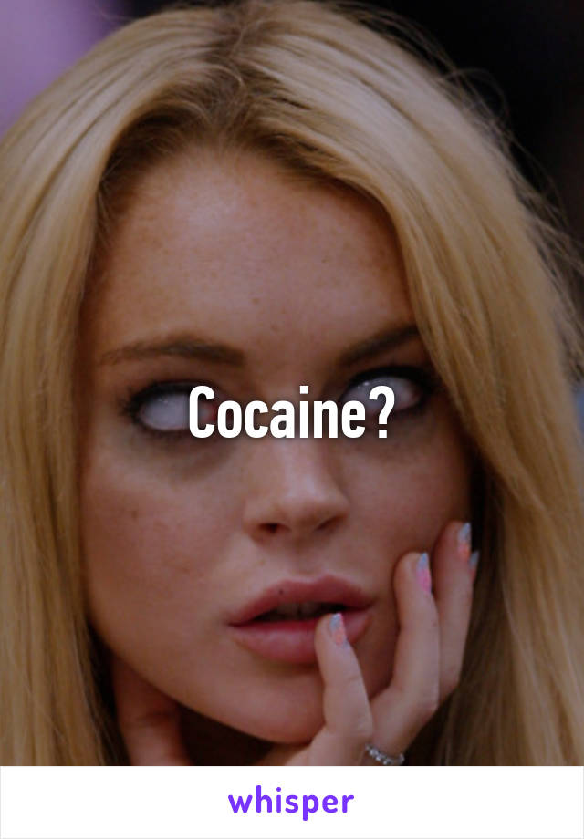 Cocaine?