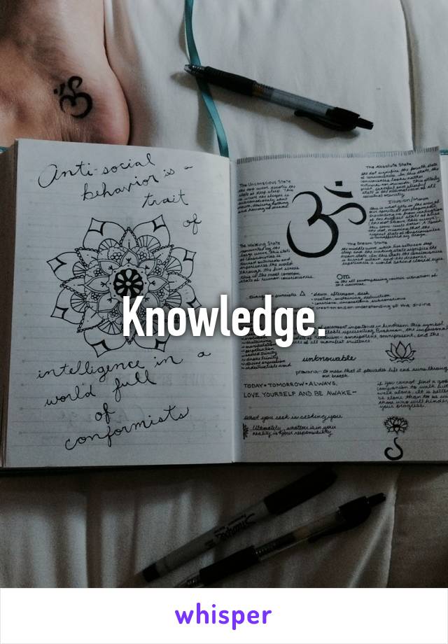 Knowledge.