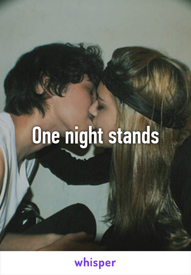 One night stands