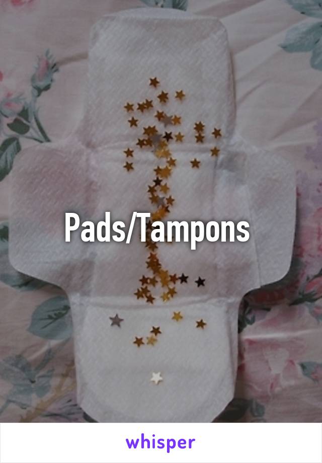 Pads/Tampons 