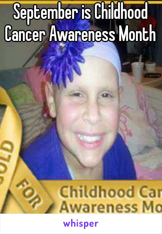 September is Childhood Cancer Awareness Month 