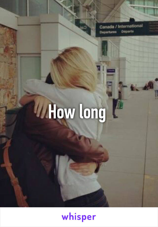 How long 