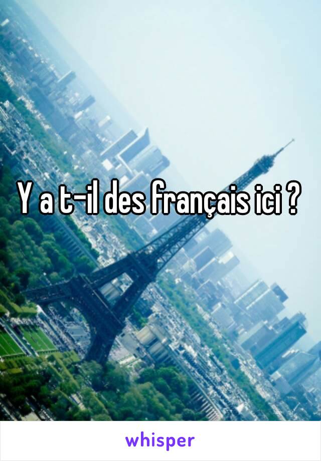 Y a t-il des français ici ?