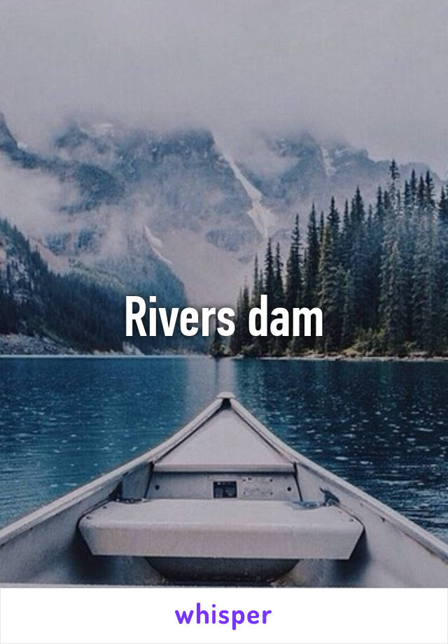 Rivers dam