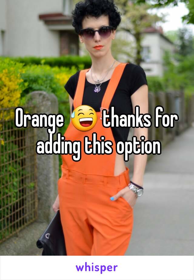 Orange 😅 thanks for adding this option