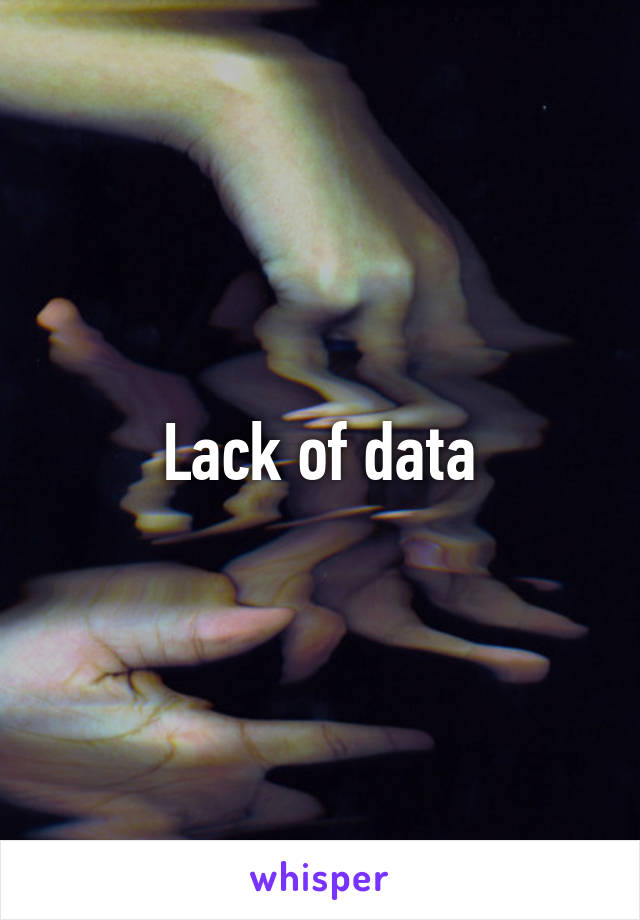 Lack of data