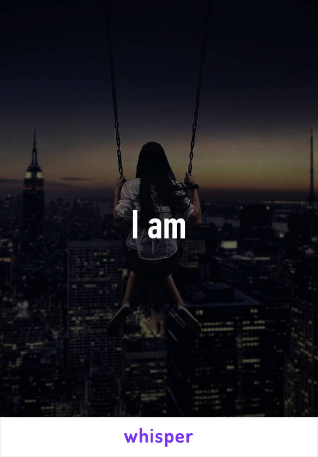 I am