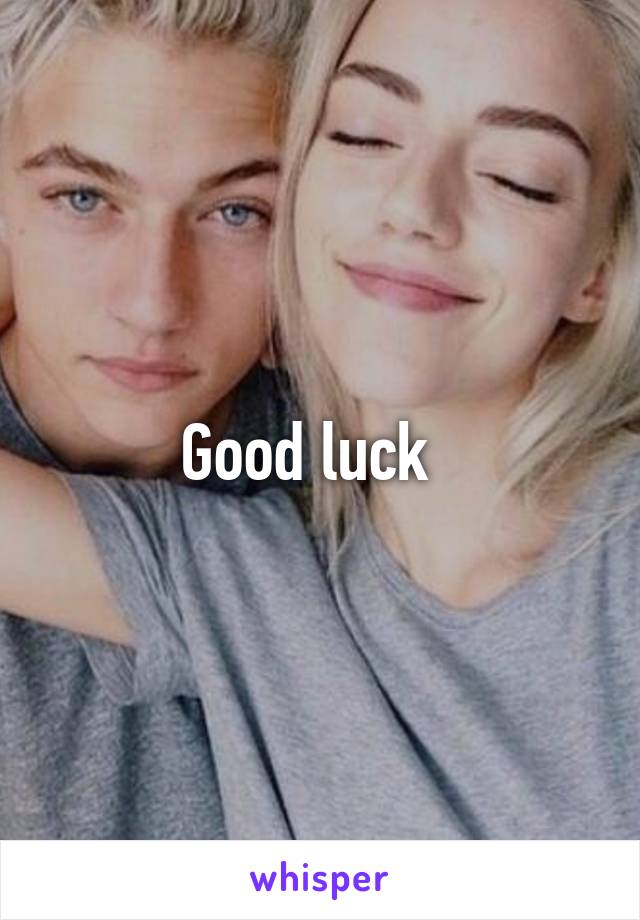 Good luck  