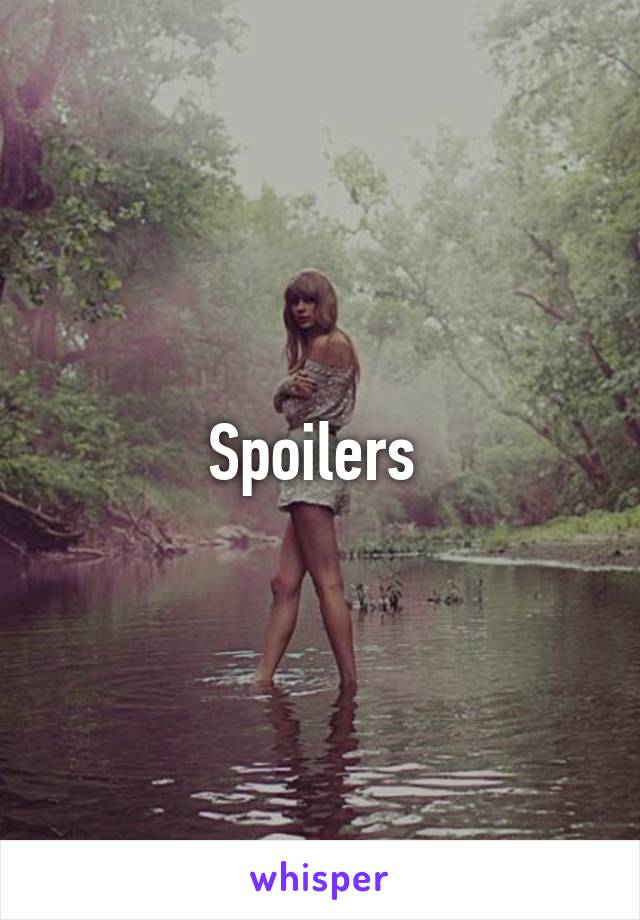 Spoilers 