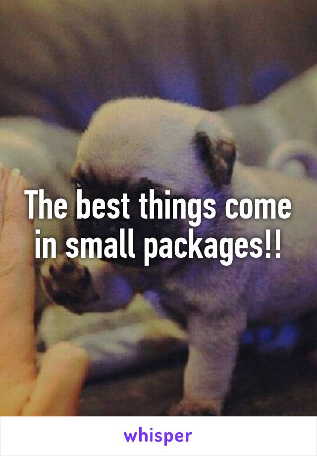 The best things come in small packages!!