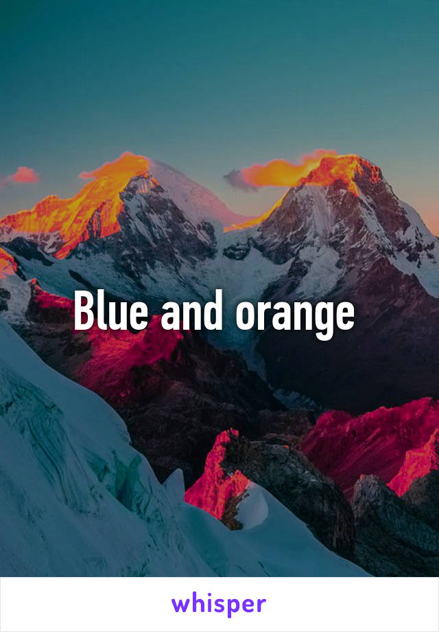 Blue and orange 