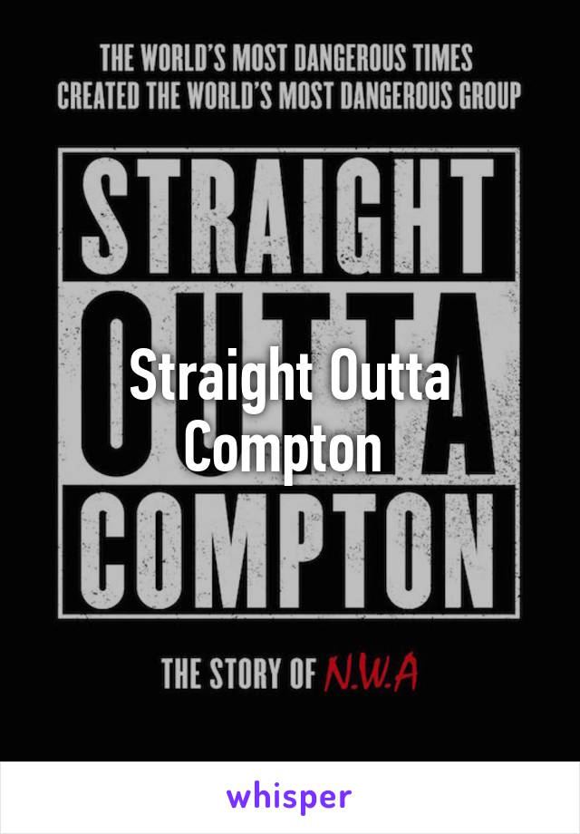 Straight Outta Compton 