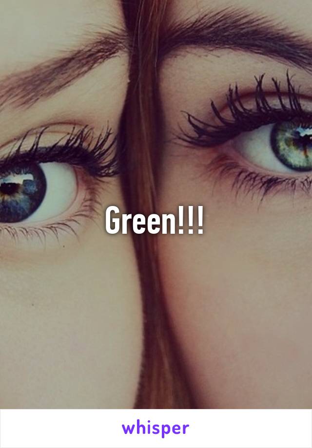 Green!!!