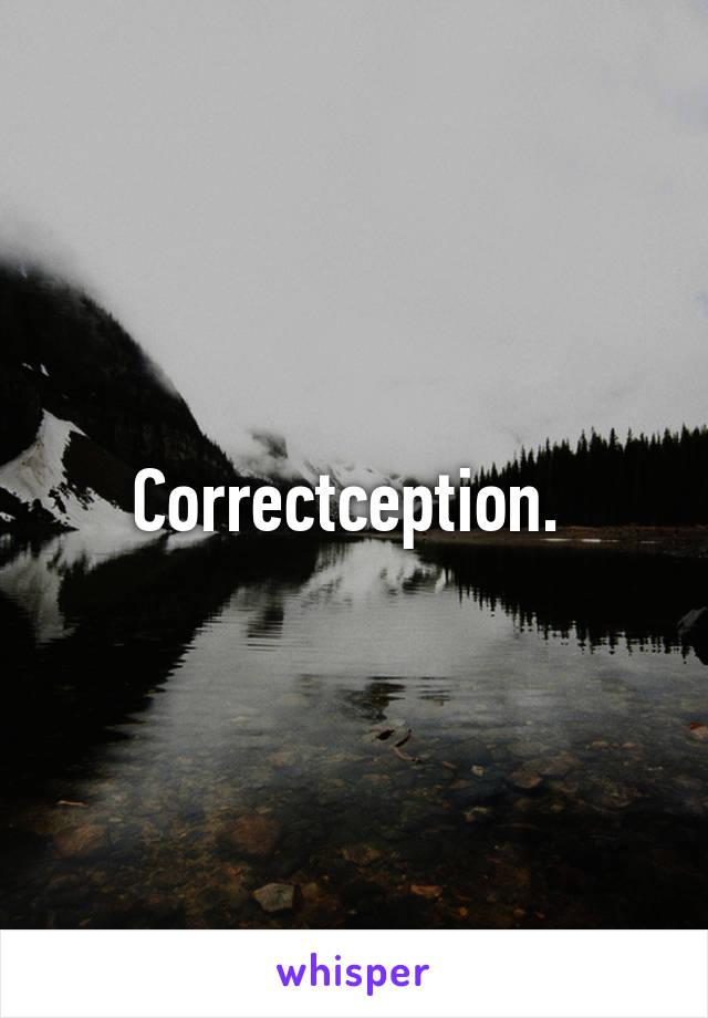 Correctception. 