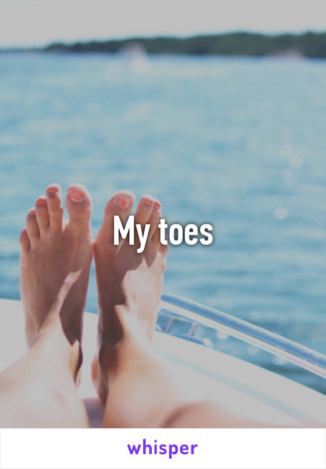 My toes