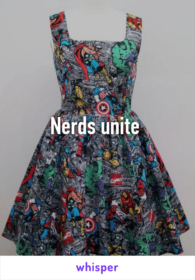 Nerds unite 
