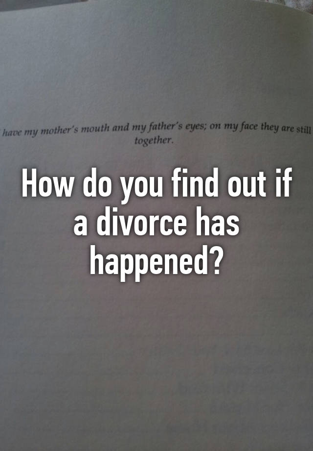 how-do-you-find-out-if-a-divorce-has-happened