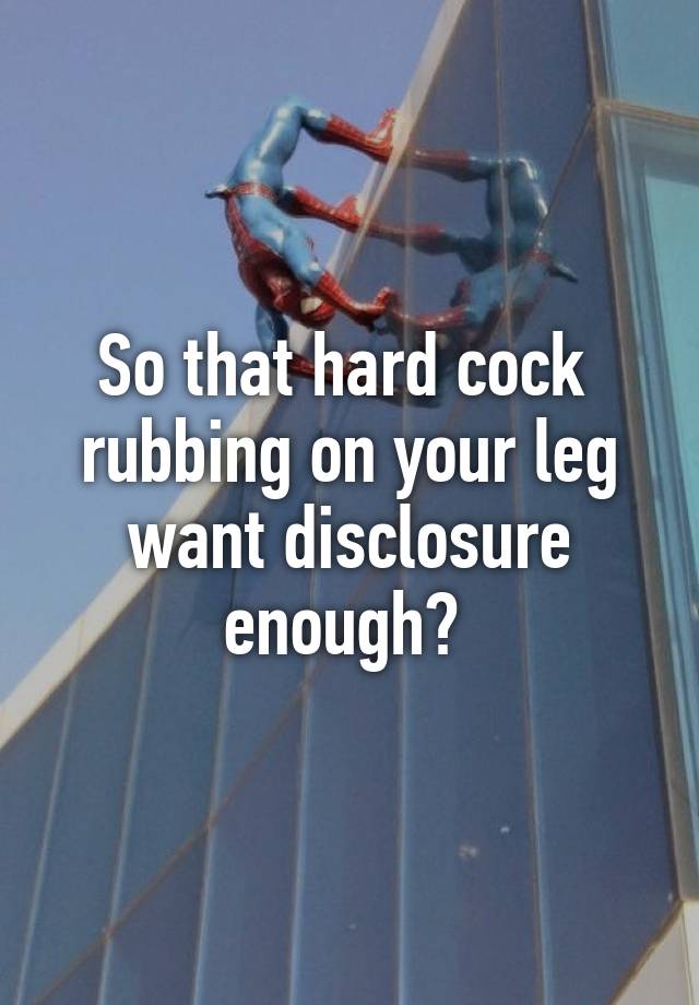 So That Hard Cock Rubbing On Your Leg Want Disclosure Enough 9910