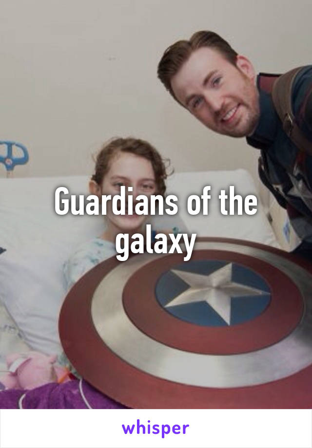 Guardians of the galaxy