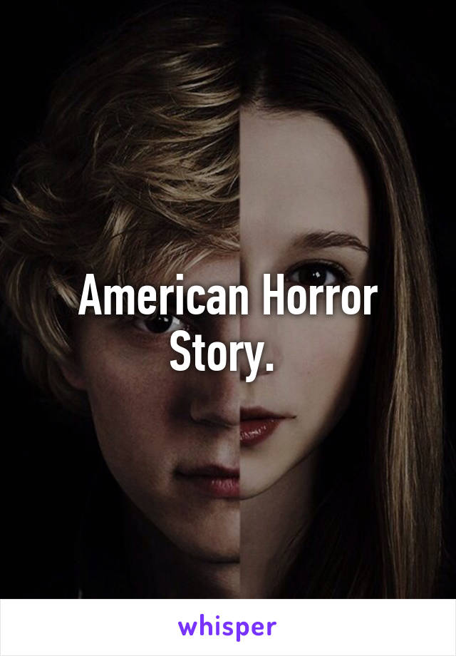 American Horror Story. 