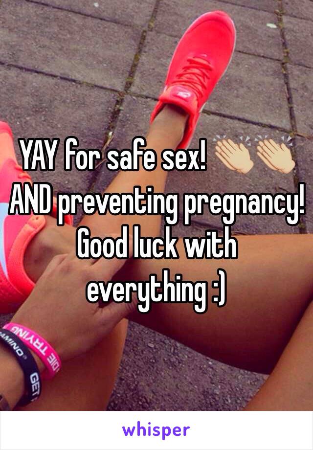 YAY for safe sex! 👏🏼👏🏼 AND preventing pregnancy! Good luck with everything :)