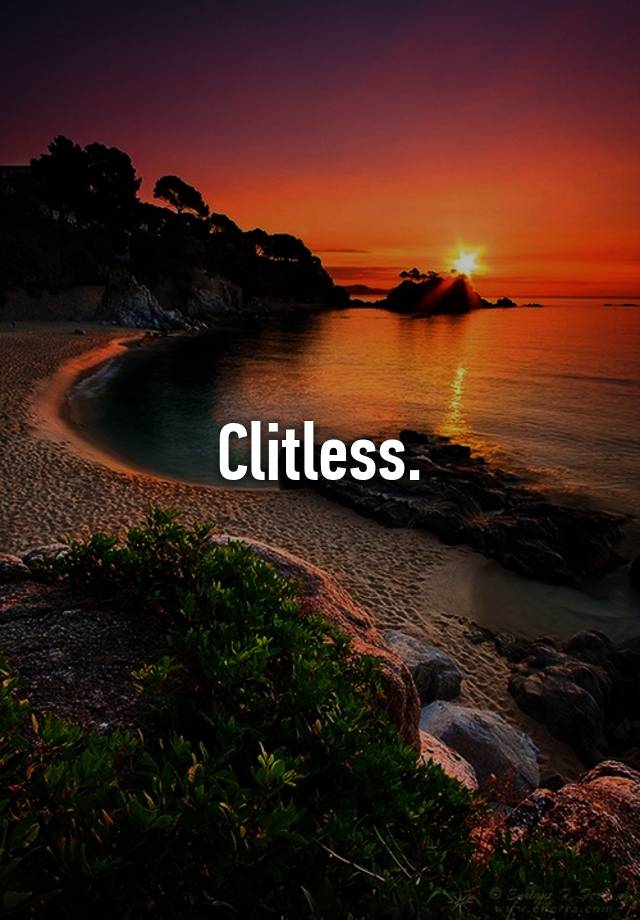 Clitless