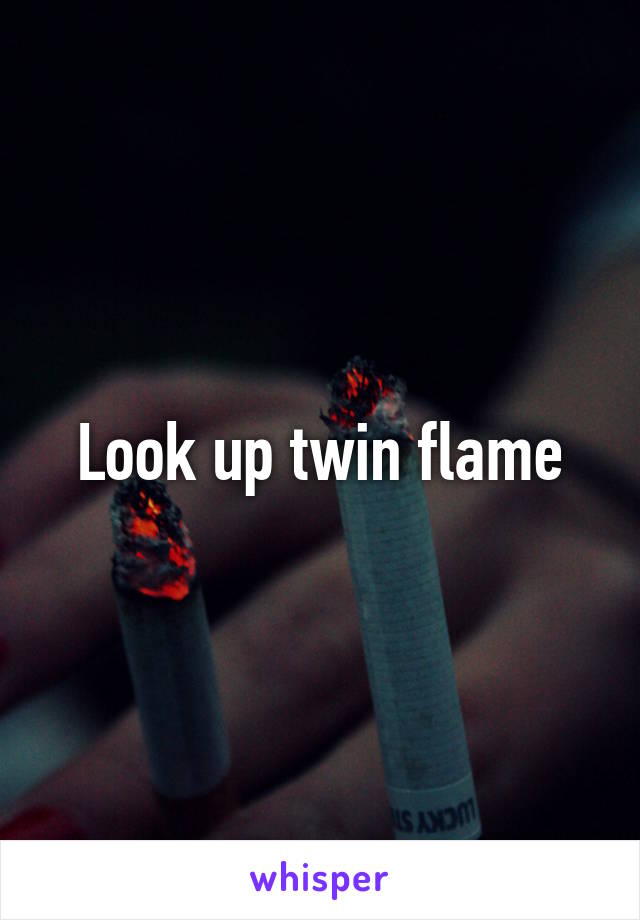 Look up twin flame