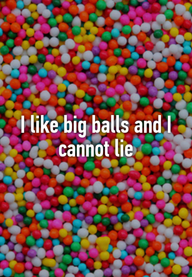 I Like Big Balls And I Cannot Lie 3725